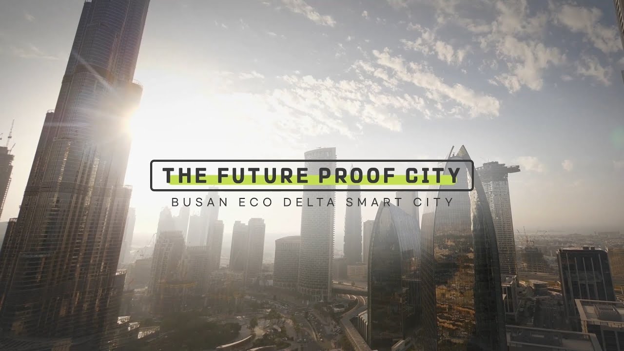 04. The Future Proof City (Busan Eco Delta Smart City)