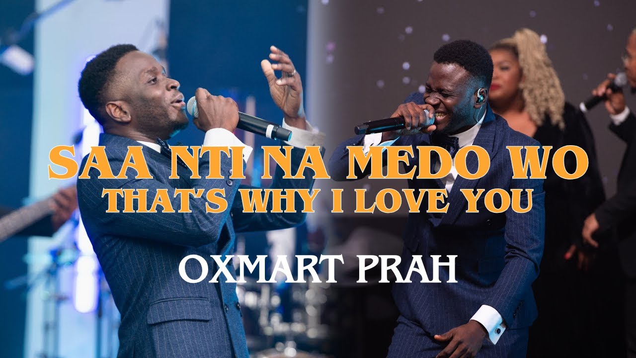 SAA NTI NA MEDO WO - That's Why I Love You by Oxmart Prah (Official Live Video) #saantinamedowo