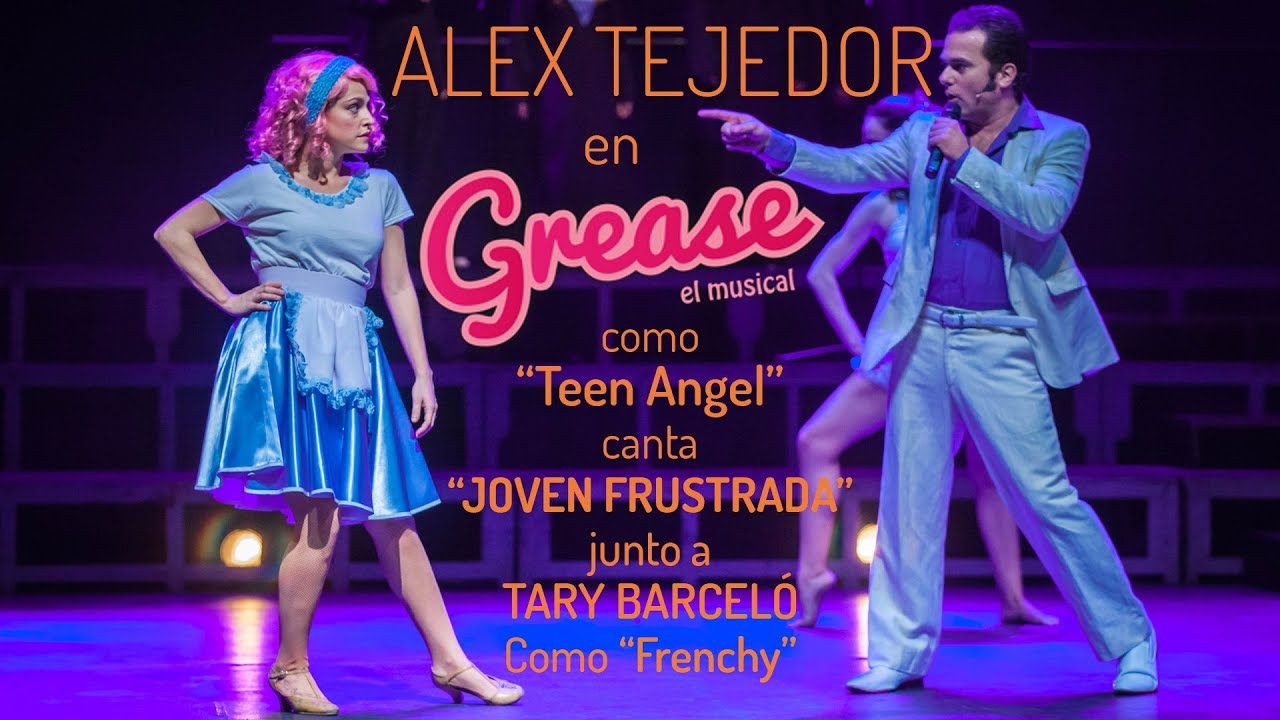 Alex Tejedor - Joven Frustrada - Grease - El Musical 2015