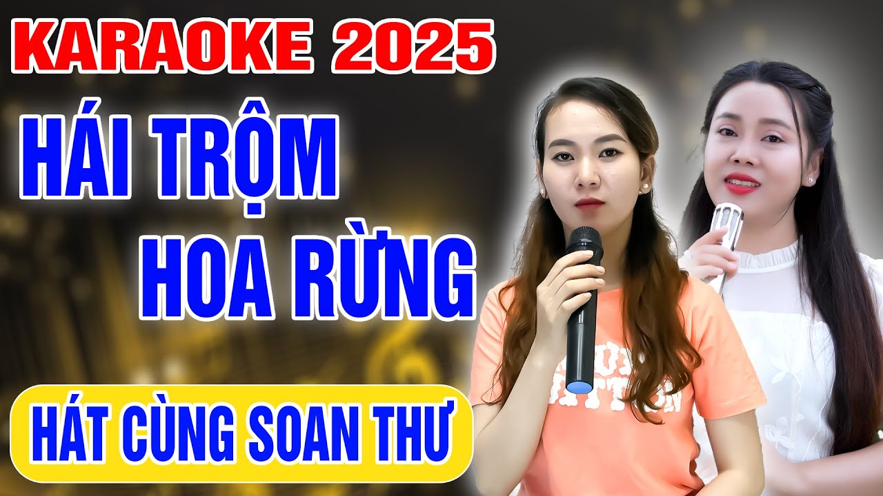 Karaoke Hái Trộm Hoa Rừng ➤ Song Ca Cùng Soan Thư ➤ Karaoke Thiếu Giọng Nam