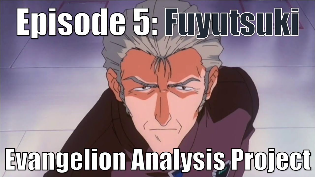 Episode 5: Fuyutsuki (Evangelion Analysis Project)