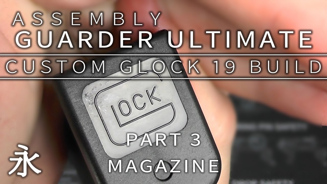Assembly: Guarder Ultimate Custom Glock 19 build - Part 3 - Magazine