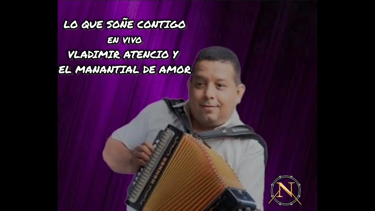 LO QUE SOÑE CONTIGO en vivo - VLADIMIR ATENCIO Y EL MANANTIAL DE AMOR