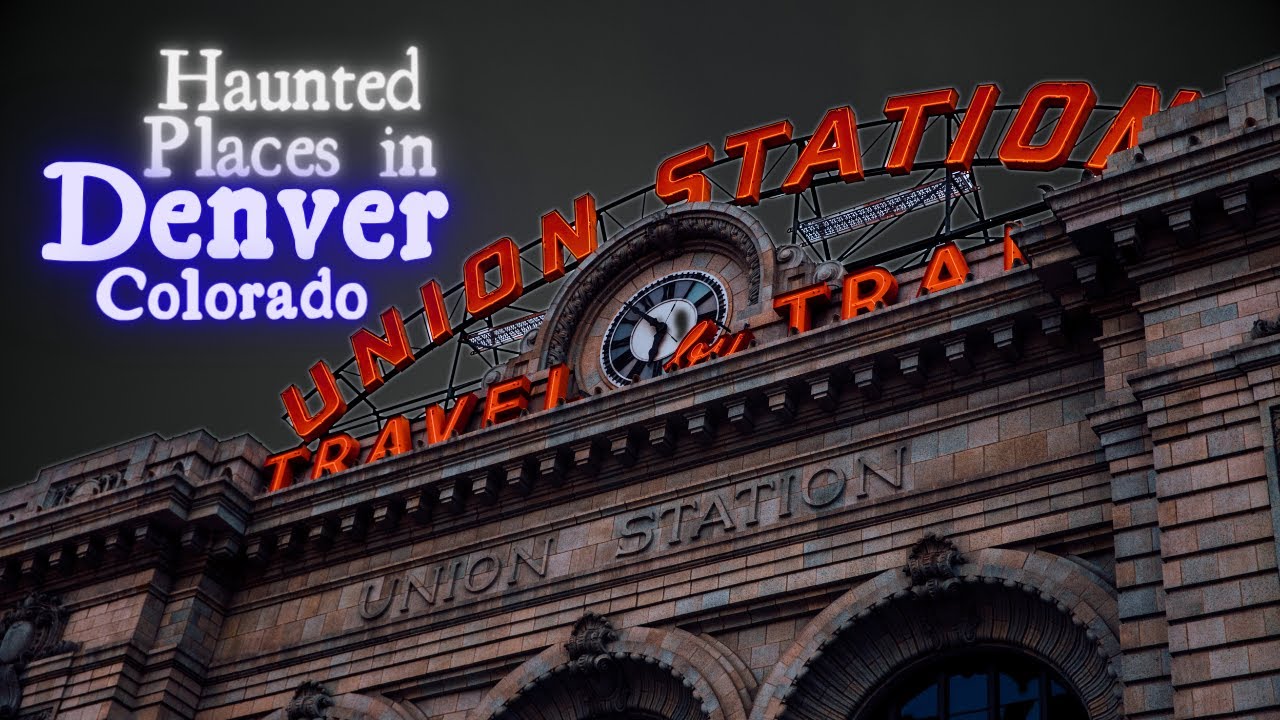 Haunted Places in Denver, Colorado