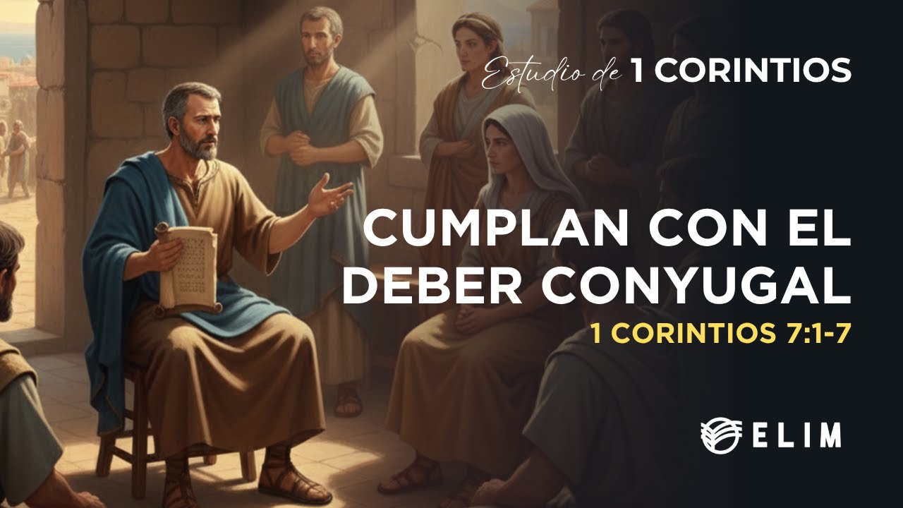 Cumplan con el deber conyugal | 1 Corintios 7:1-7 | Estudio B&iacute;blico