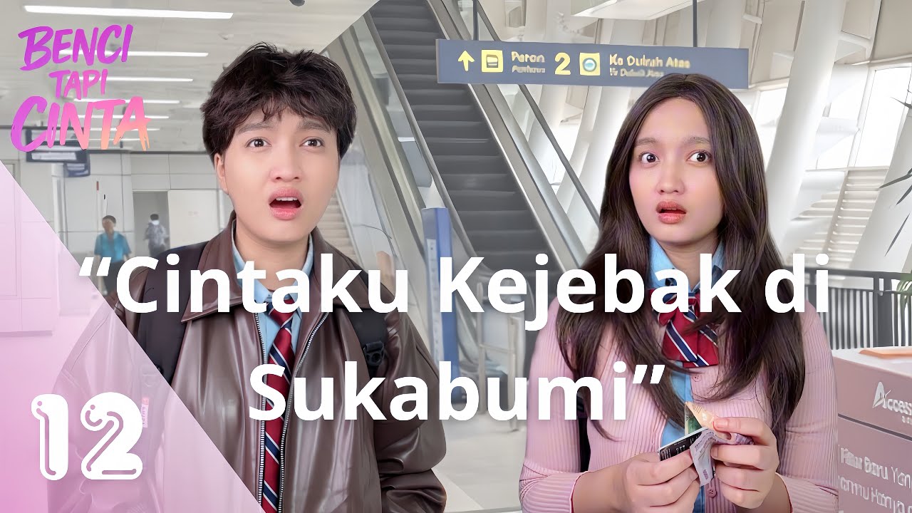 BENCI TAPI CINTA -EP12 | Cintaku Kejebak di Sukabumi