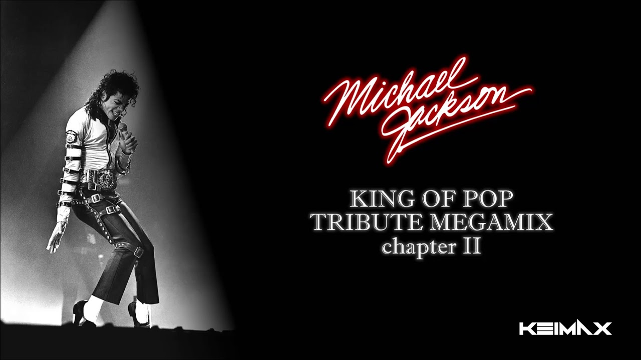 Michael Jackson - King of Pop Tribute Megamix - Chapter II (mixed by Keimax)