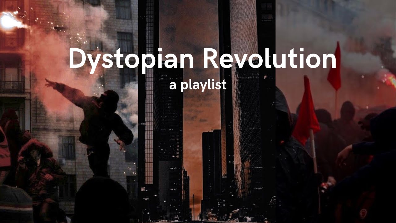 Dystopian Revolution, a playlist