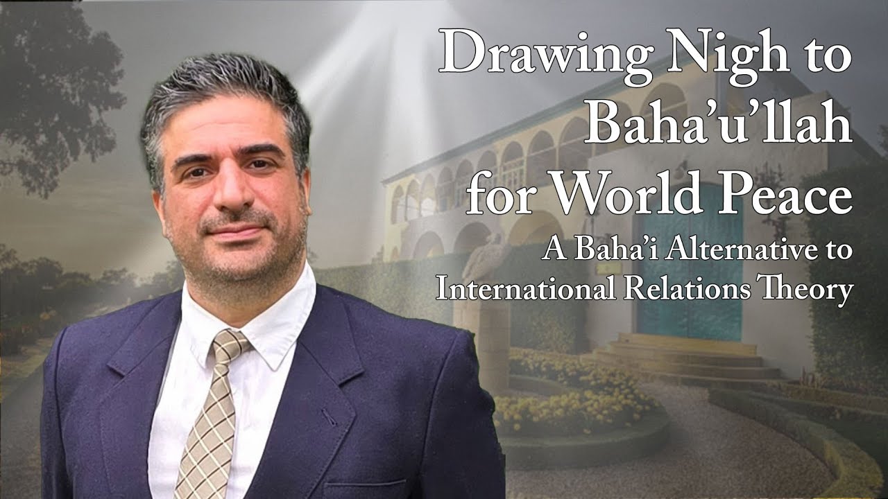 Drawing Nigh to Baha'u'llah for World Peace: A Baha'i Alternative to International Relations Theory
