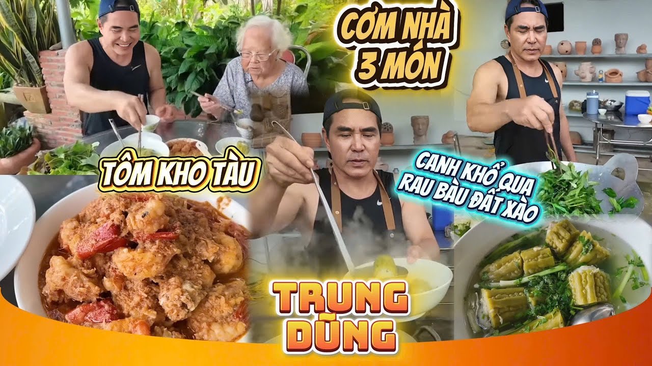 Trung Dũng | Làm Cơm Nhà Ba Món - Canh Khổ Qua Nhồi Cá Thát Lát, Tôm Kho Tàu Và Rau Bầu Đất Xào Tỏi