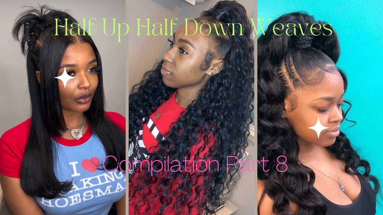HALF UP HALF DOWN WEAVES COMPILATION PART 8 😍😍😍😍