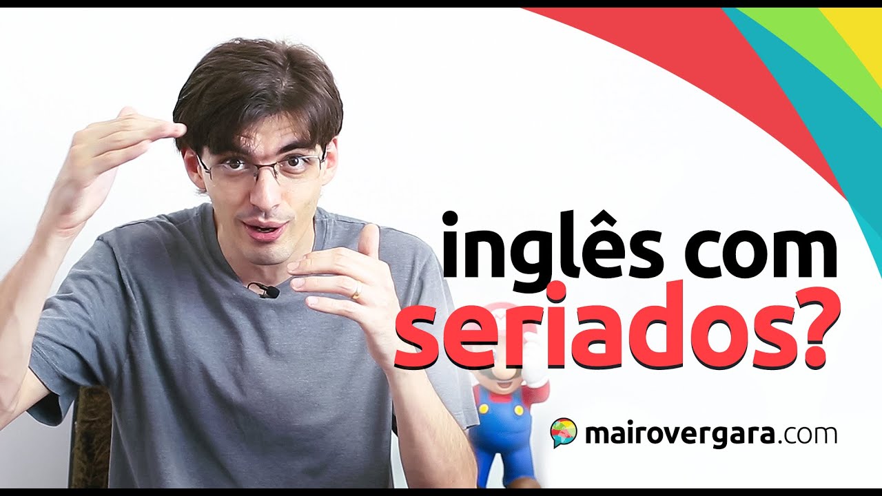 Aprender inglês com séries - Tudo que você precisa saber | Mairo Vergara