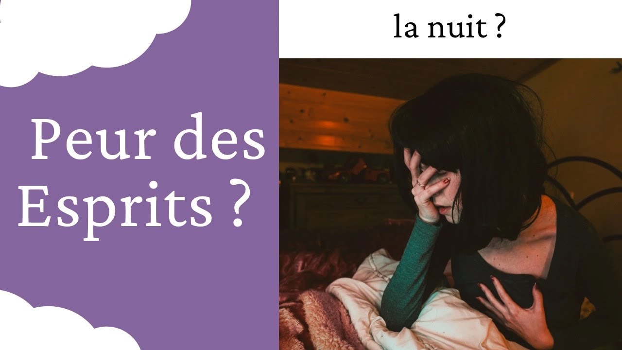 Les esprits défunts se manifestent la nuit dans notre sommeil Faut il avoir peur ? Que veulent il ?