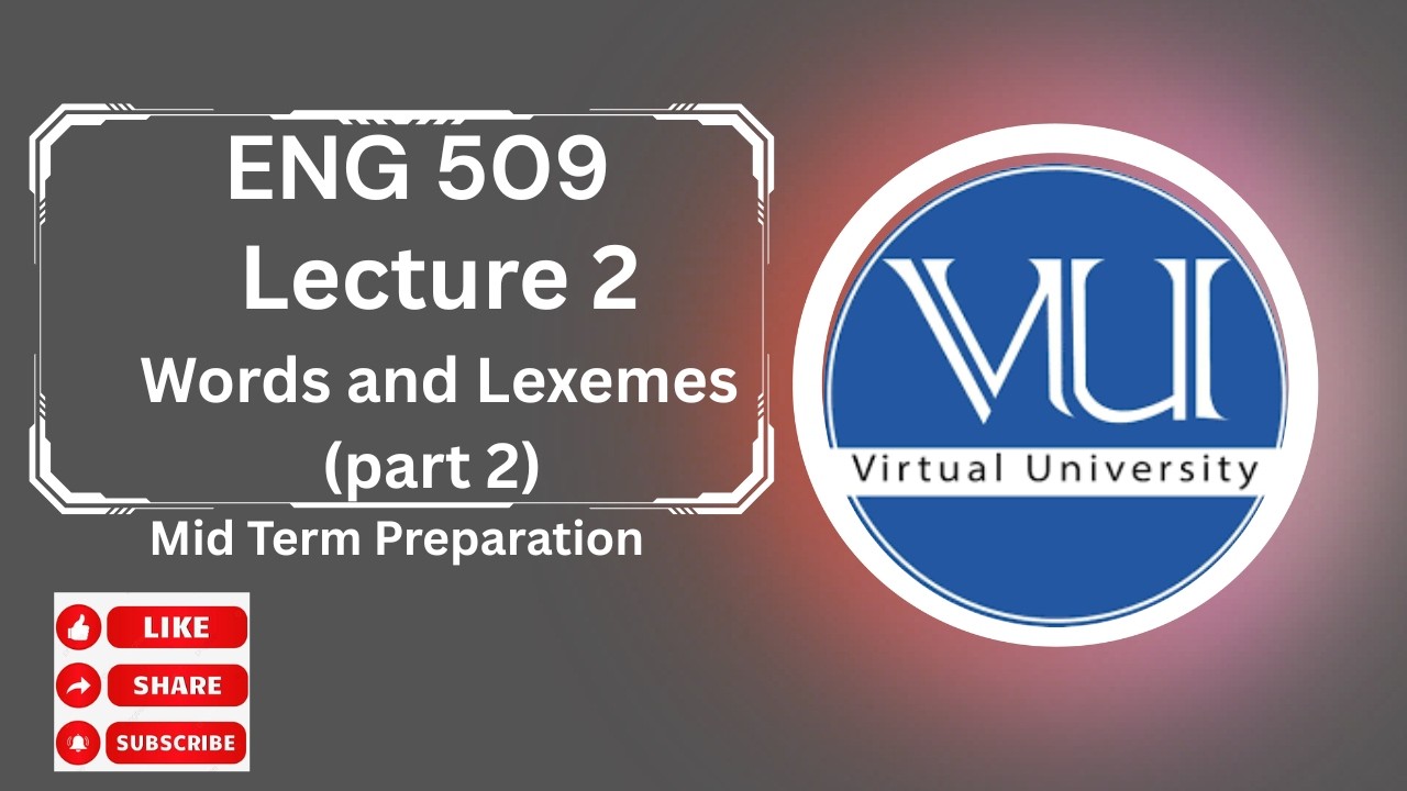 ENG 509 LECTURE 2(PART 2) | Words and Lexemes | ENG 509 LESSON 2 MID TERM PREPARATION