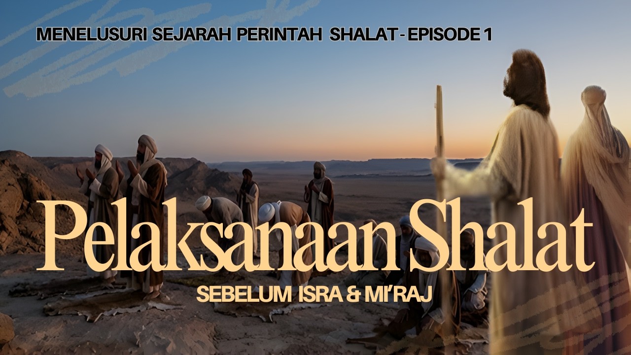 PELAKSANAAN SHALAT -- SEBELUM ISRA & MI'RAJ