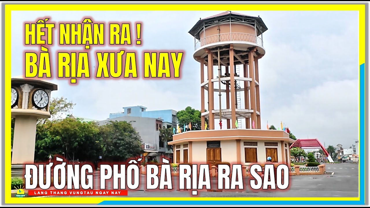 HẾT NHẬN RA ! ĐƯỜNG PHỐ BÀ RỊA XƯA và NAY | BÀ RỊA NGÀY NAY RA SAO | Bà Rịa Vũng Tàu Ngày Nay