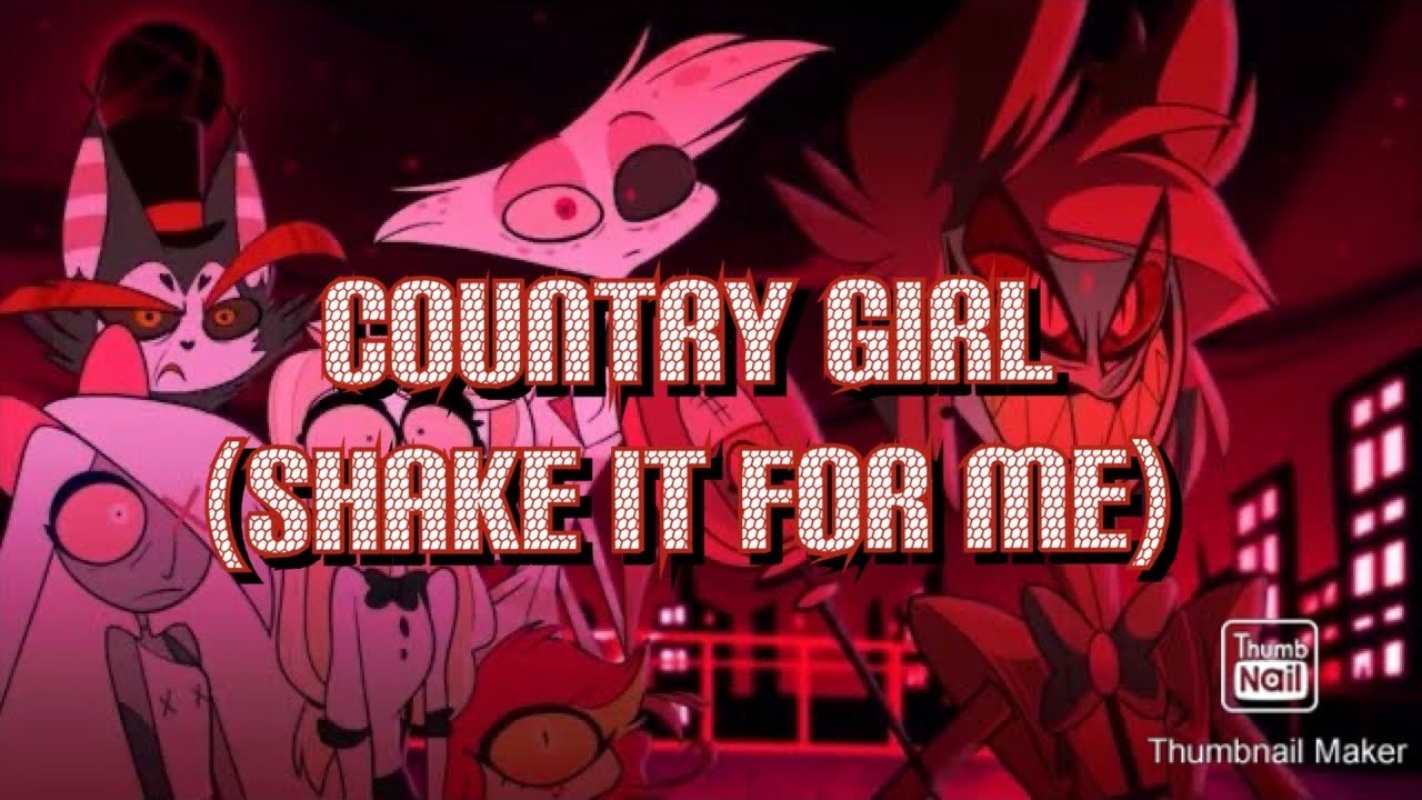 Hazbin Hotel (AMV) Country girl (shake it for me)