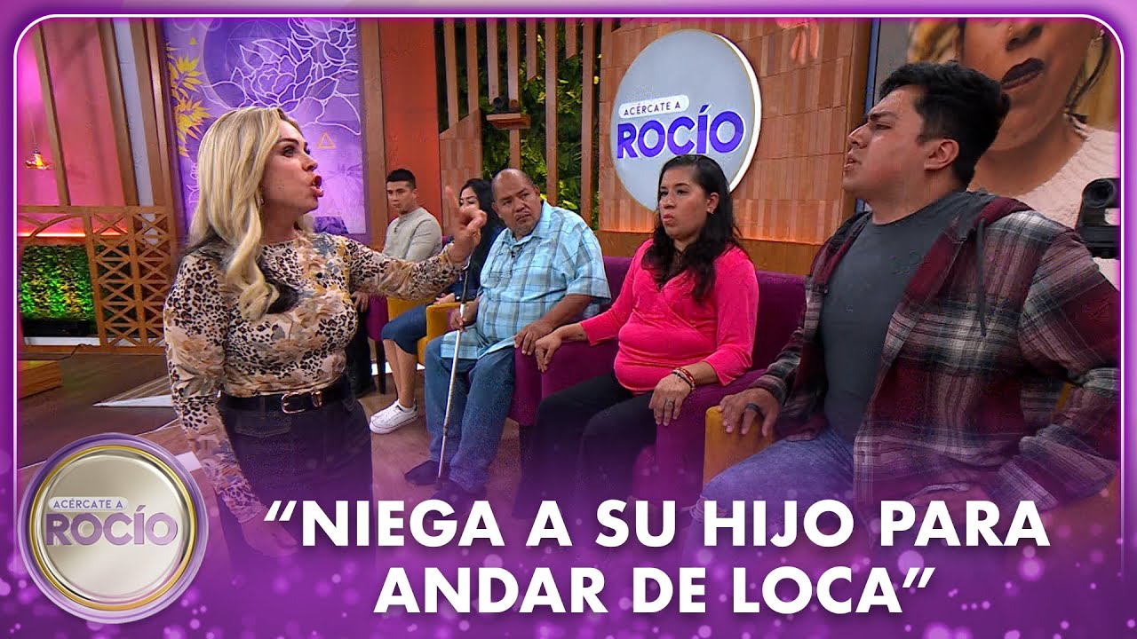“Niega a su hijo para andar de loca” | Acércate a Rocío