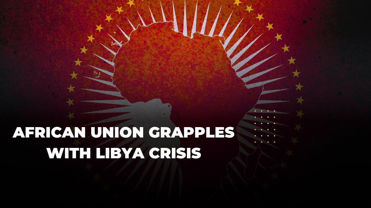 African Union Grapples with Libya Crisis: Seeking a Path to Lasting Peace