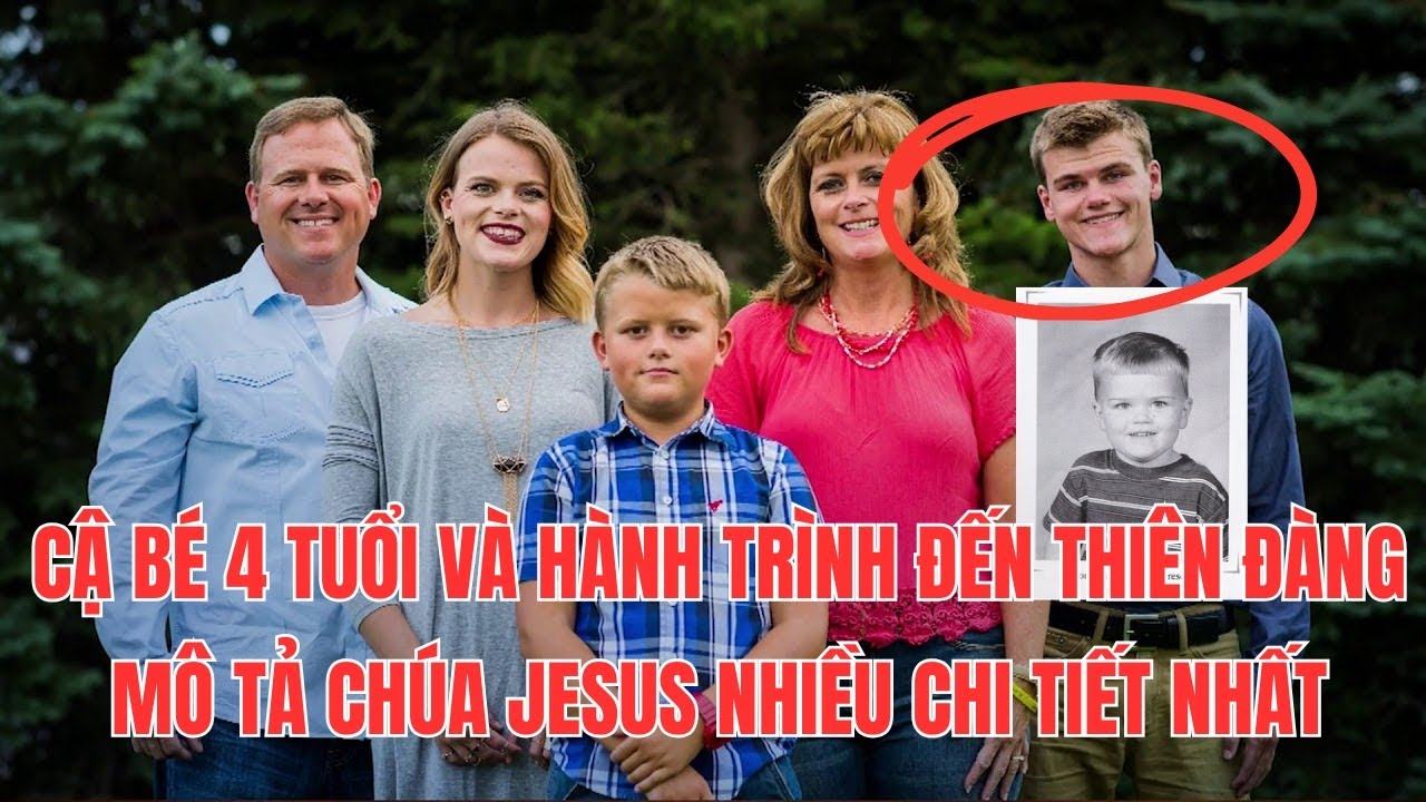 Câu Chuyện Về Hành Trình Cậu Bé Gặp Chúa Giêsu Trên Thiên Đàng Và Nhiều Tiết Lộ Đằng Sau Đó