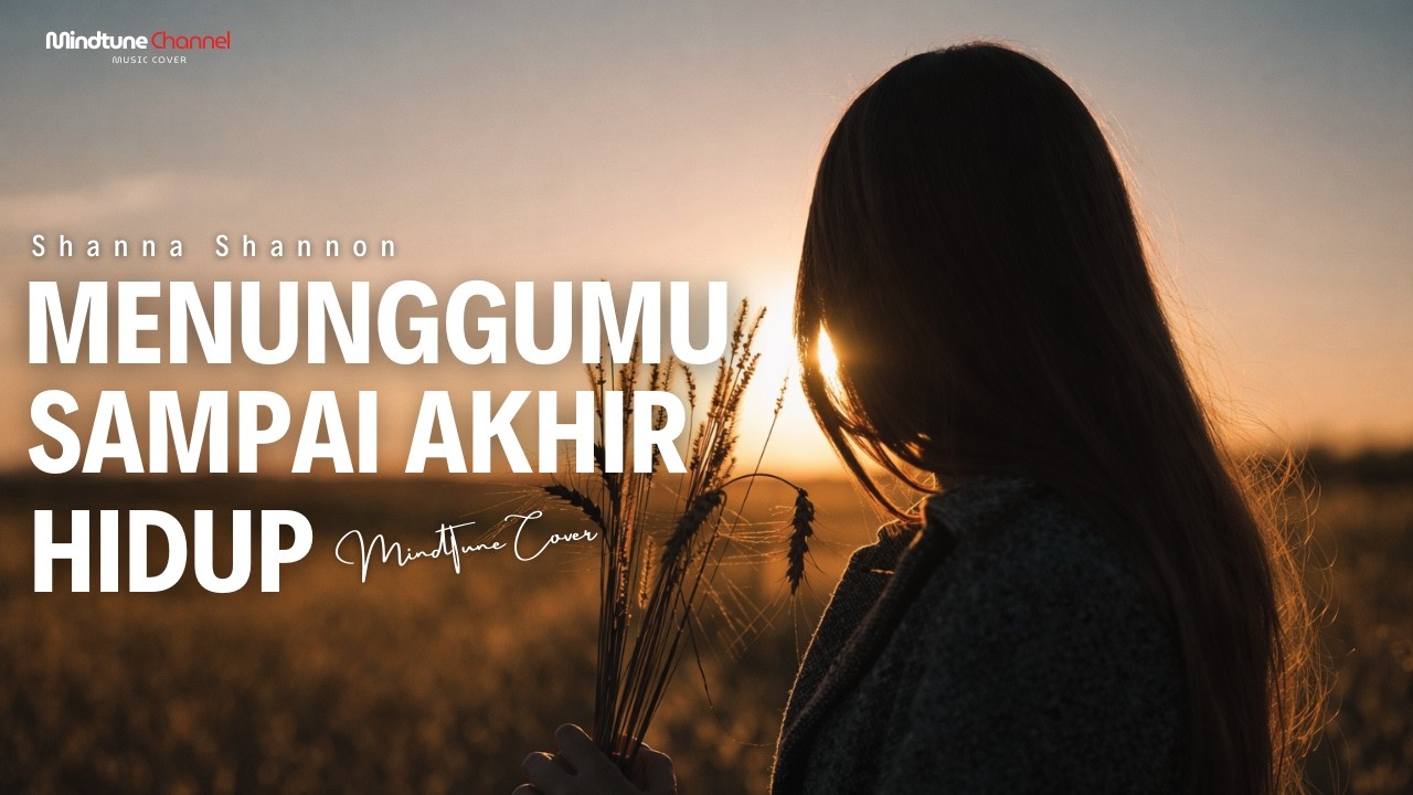 Shanna Shannon  - Menunggumu Sampai Akhir Hidup | Cover By MindTune