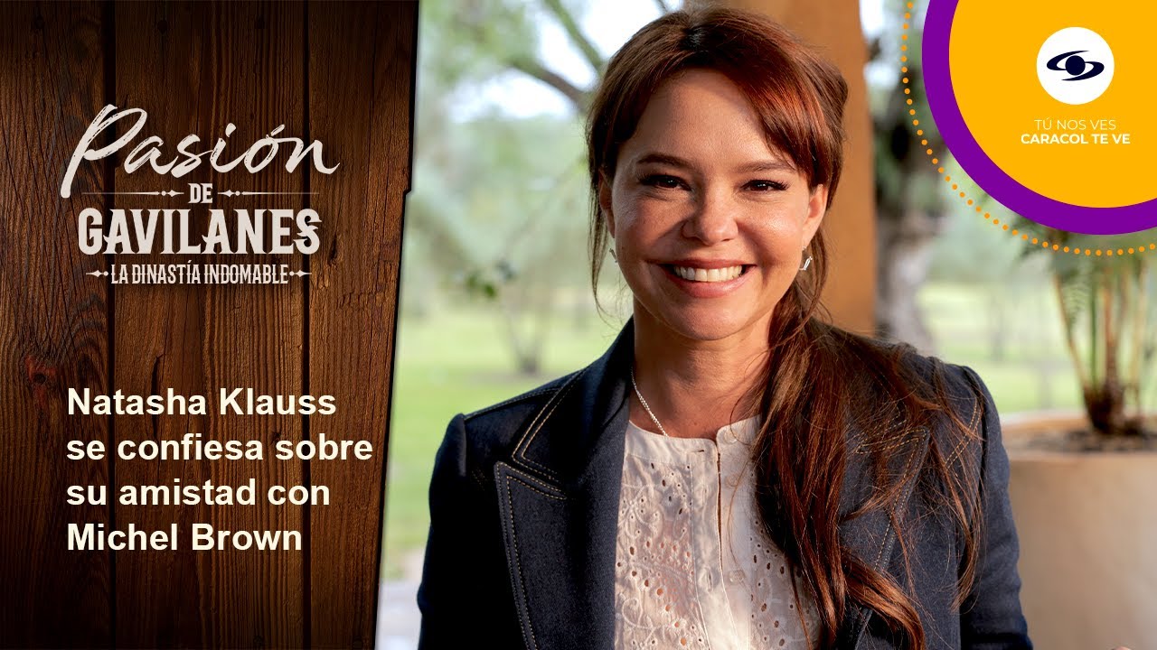 Natasha Klauss revive lo más difícil de haber grabado con Michel Brown en Pasión de Gavilanes