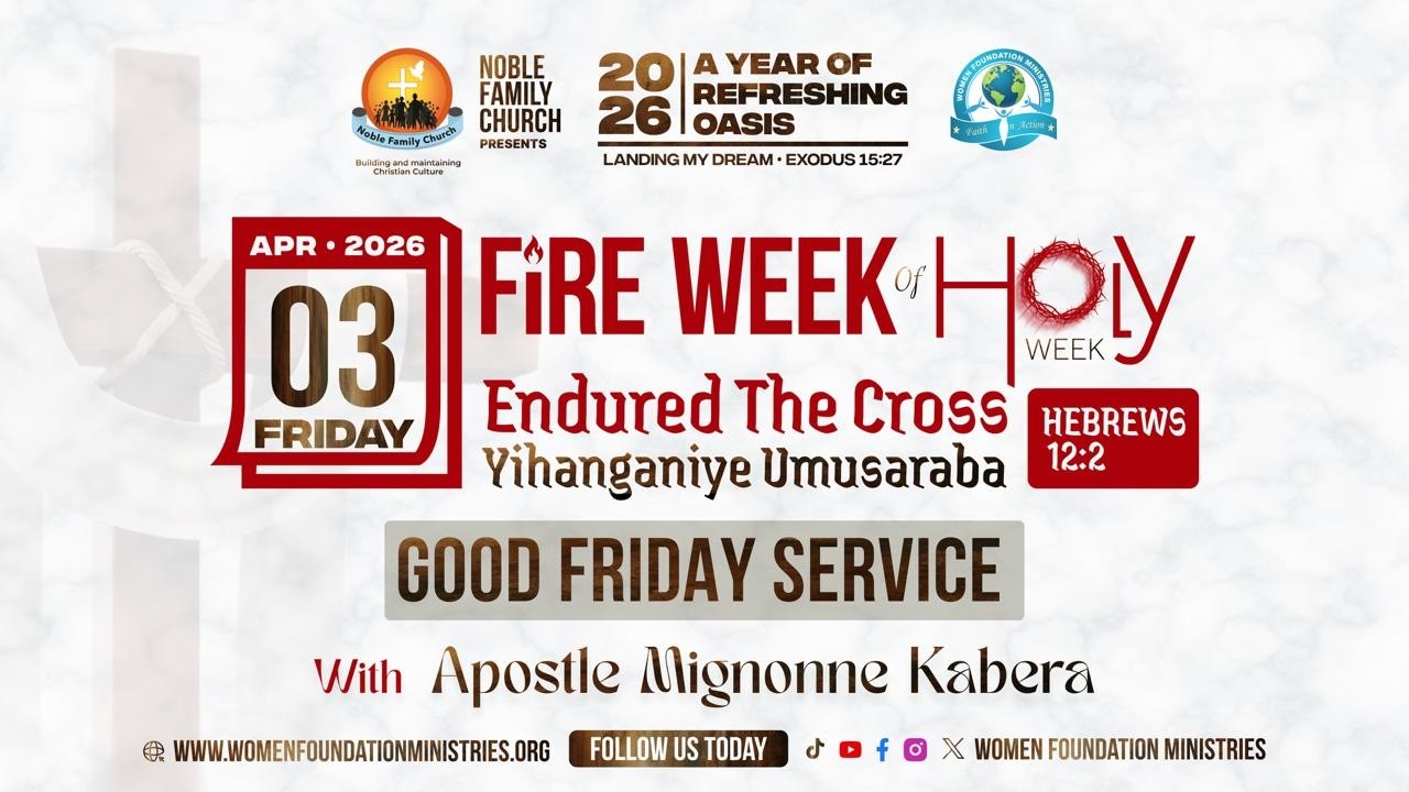 Good Friday Service - Endured the Cross ( Hebrews 12:2 )  With Apostle Mignonne Kabera