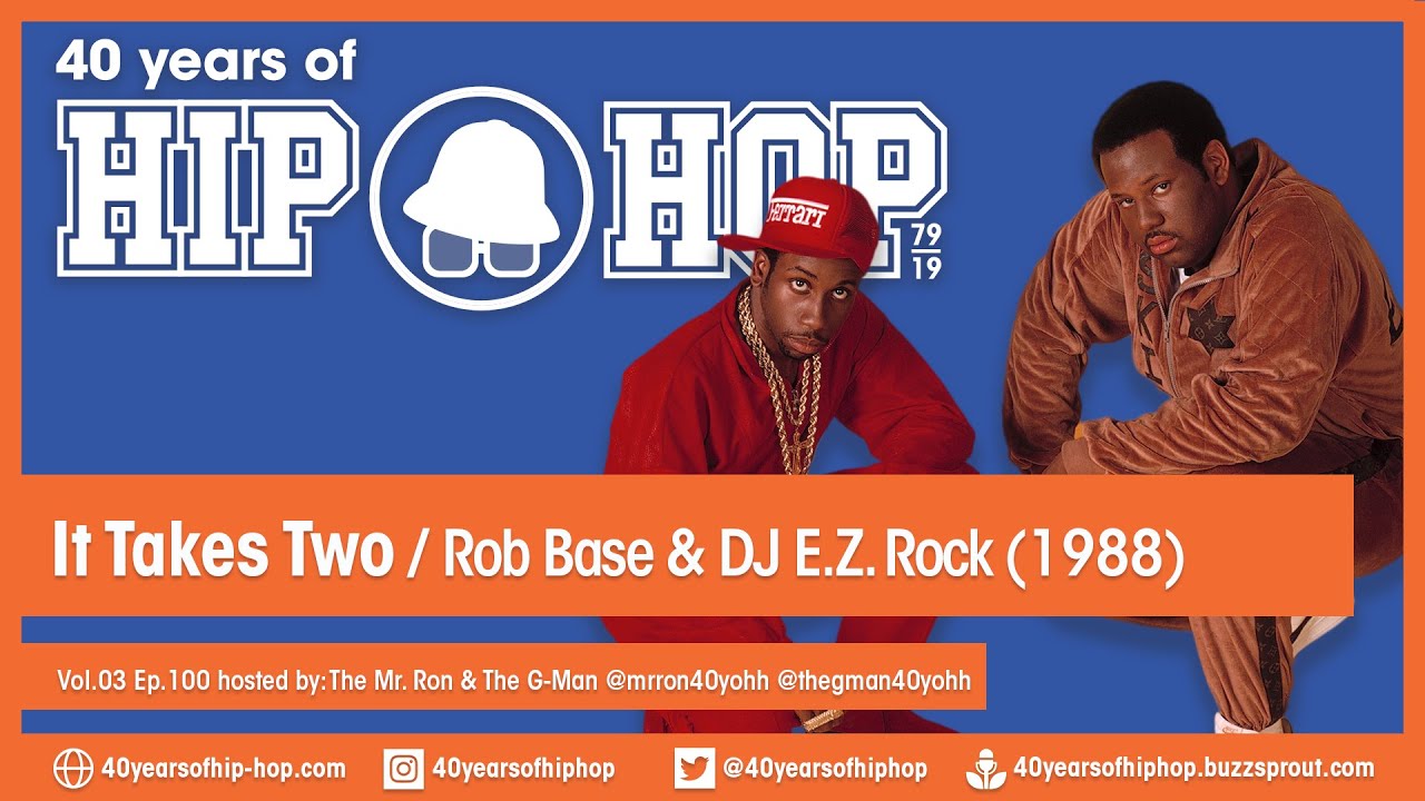 Vol.03 E100 - It Takes Two by Rob Base & DJ EZ Rock released in 1988 - 40 Years of Hip Hop