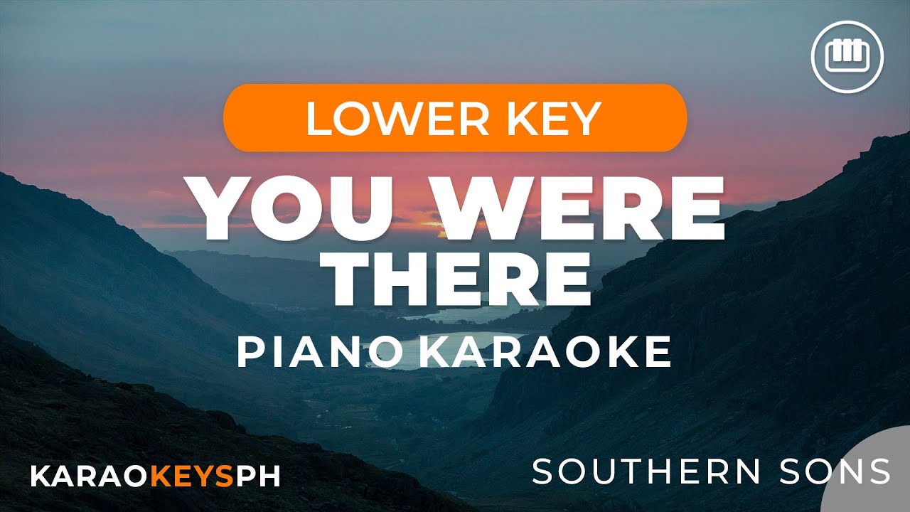 You Were There - Southern Sons (Lower Key - Piano Karaoke)