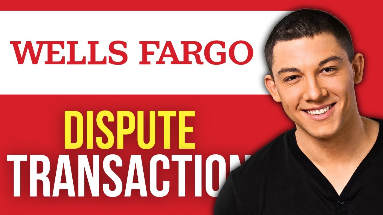 How to Dispute Wells Fargo Transaction