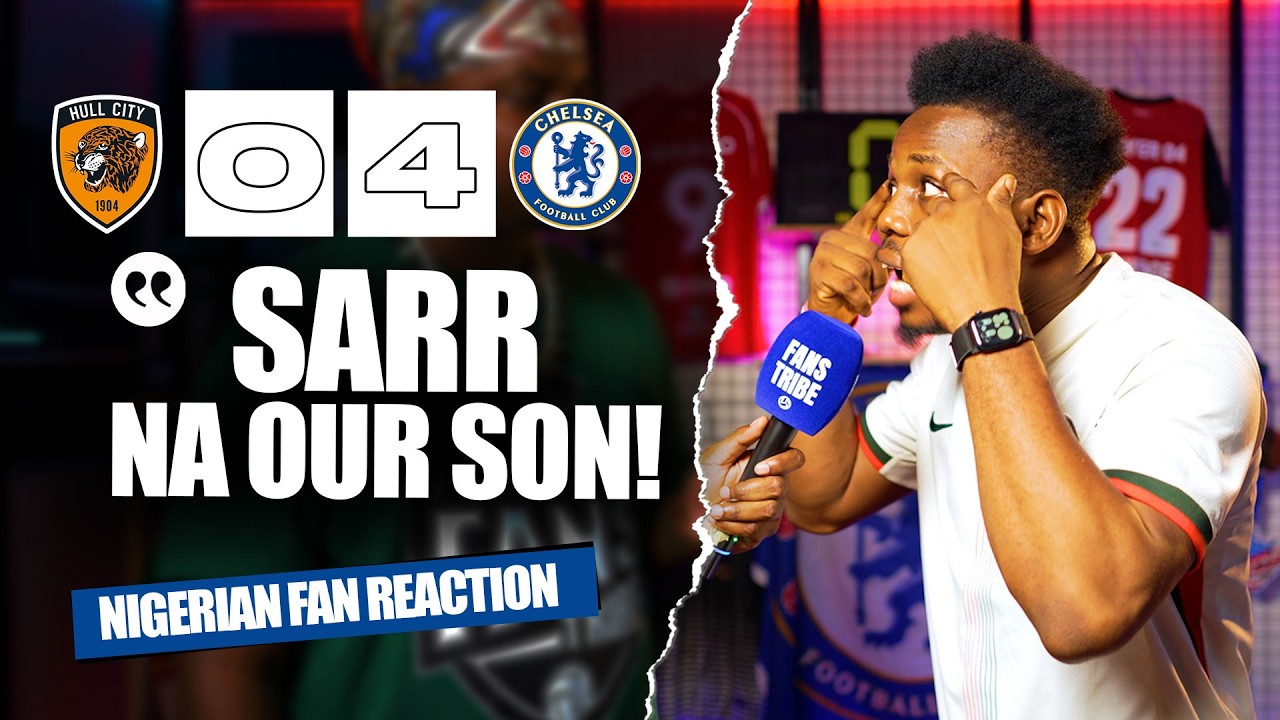 HULL CITY 0-4 CHELSEA ( Mekele - NIGERIAN FAN REACTION) - FA CUP 2025/2026