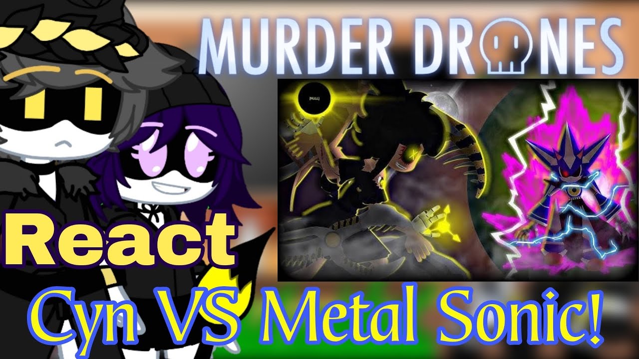 Murder Drones React Cyn VS Metal Sonic | Murder Drones VS Sonic Series! (@RGN751) GC!