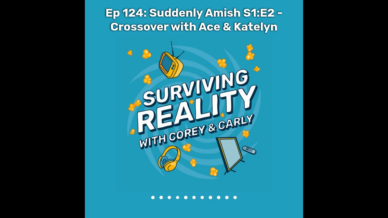 Surviving Reality | Ep 124: Suddenly Amish S1:E2 - Crossover with Ace & Katelyn