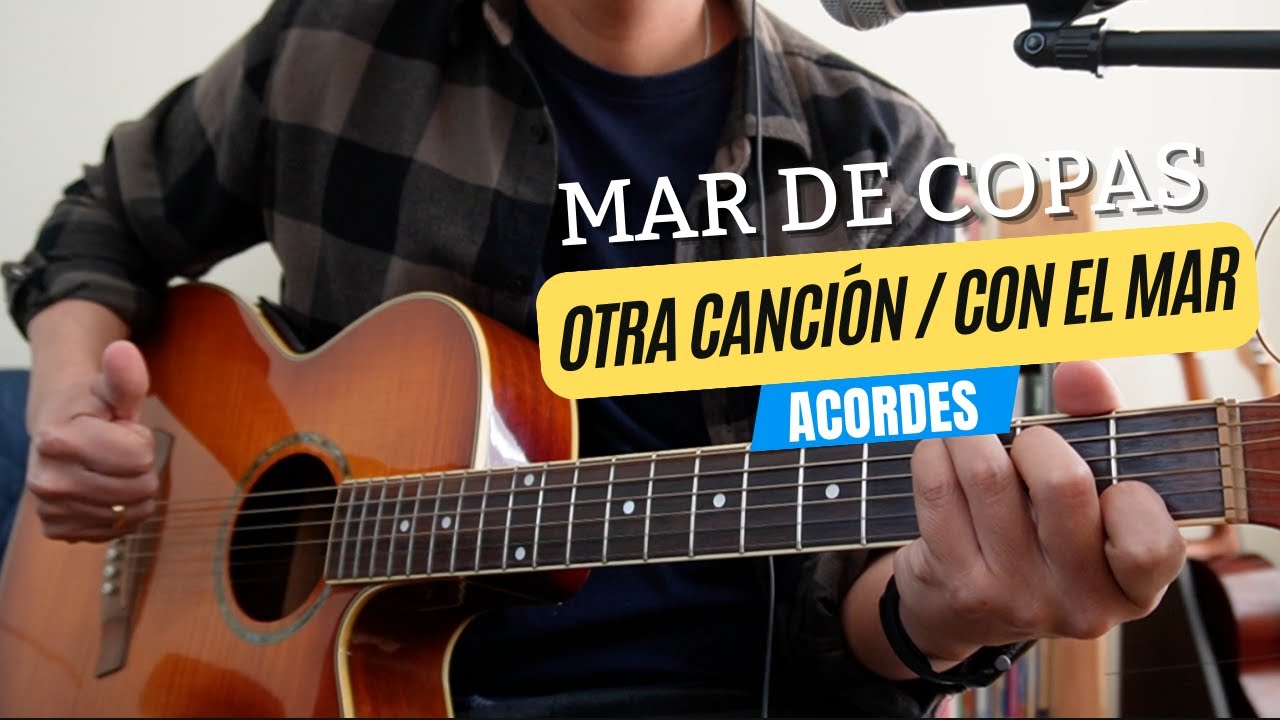 OTRA CANCION / CON EL MAR - MAR DE COPAS (ACORDES)