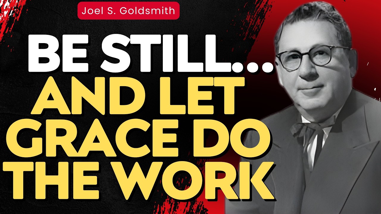 JOEL S. GOLDSMITH: The Shocking Truth About GRACE, EFFORT, and Letting God Be God