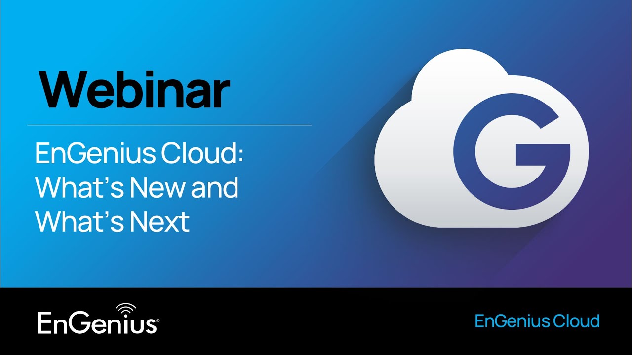 Webinar: EnGenius Cloud - What’s New and What’s Next