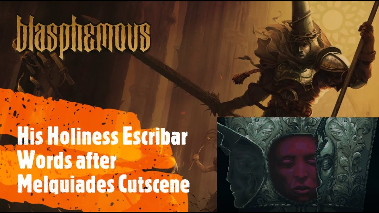 Blasphemous [His Holiness Escribar Words after Melquiades Cutscene]