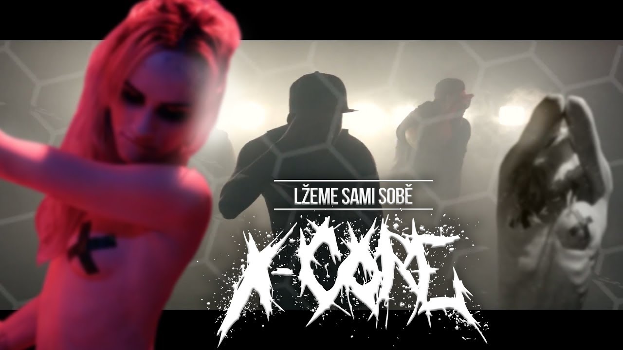 X-Core - Lžeme sami sobě (OFICIÁLNÍ VIDEOKLIP)