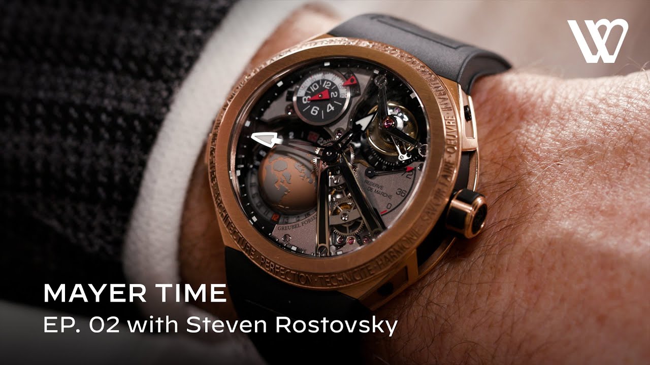 Finding True Value in the World of Watches with Steven Rostovsky | Mayer Time