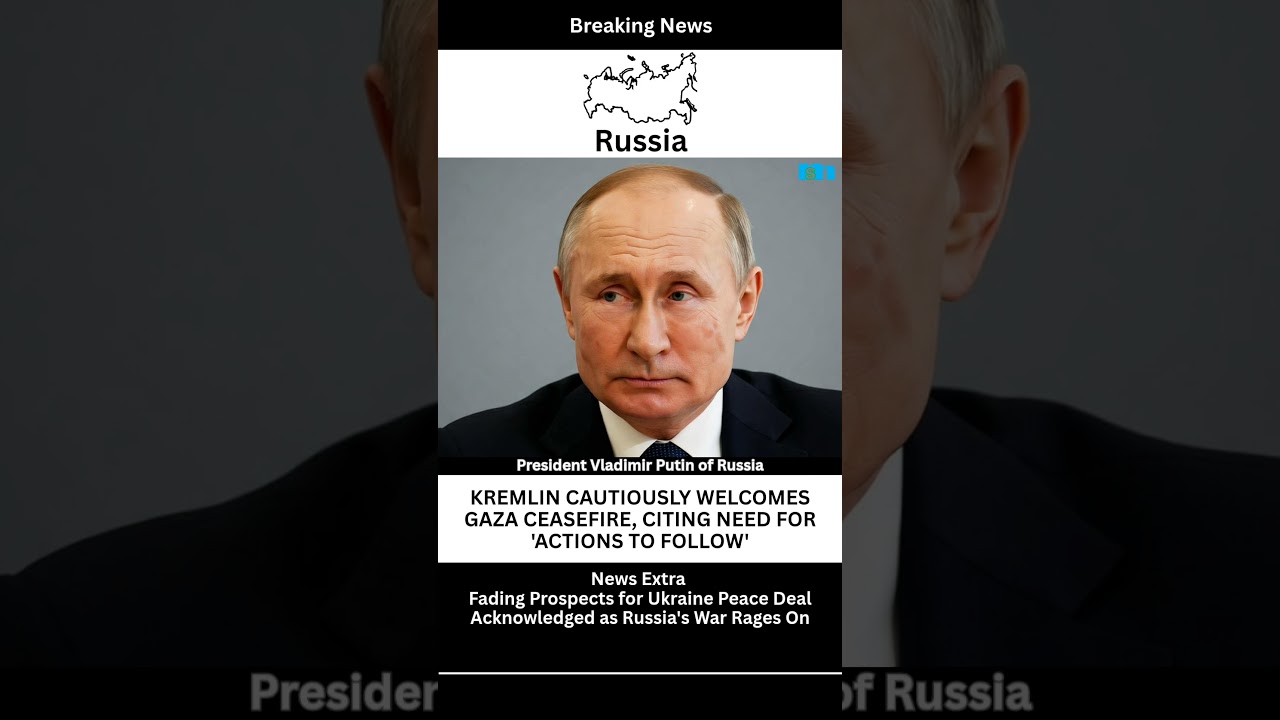 Kremlin Cautiously Welcomes Gaza Ceasefire, Citing Need for 'Actions to Follow'