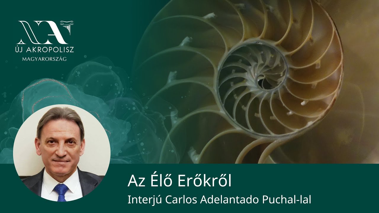 Az Élő Erők - Interjú Carlos Adelantado Puchallal, az Új Akropolisz Nemzetközi Elnökével.
