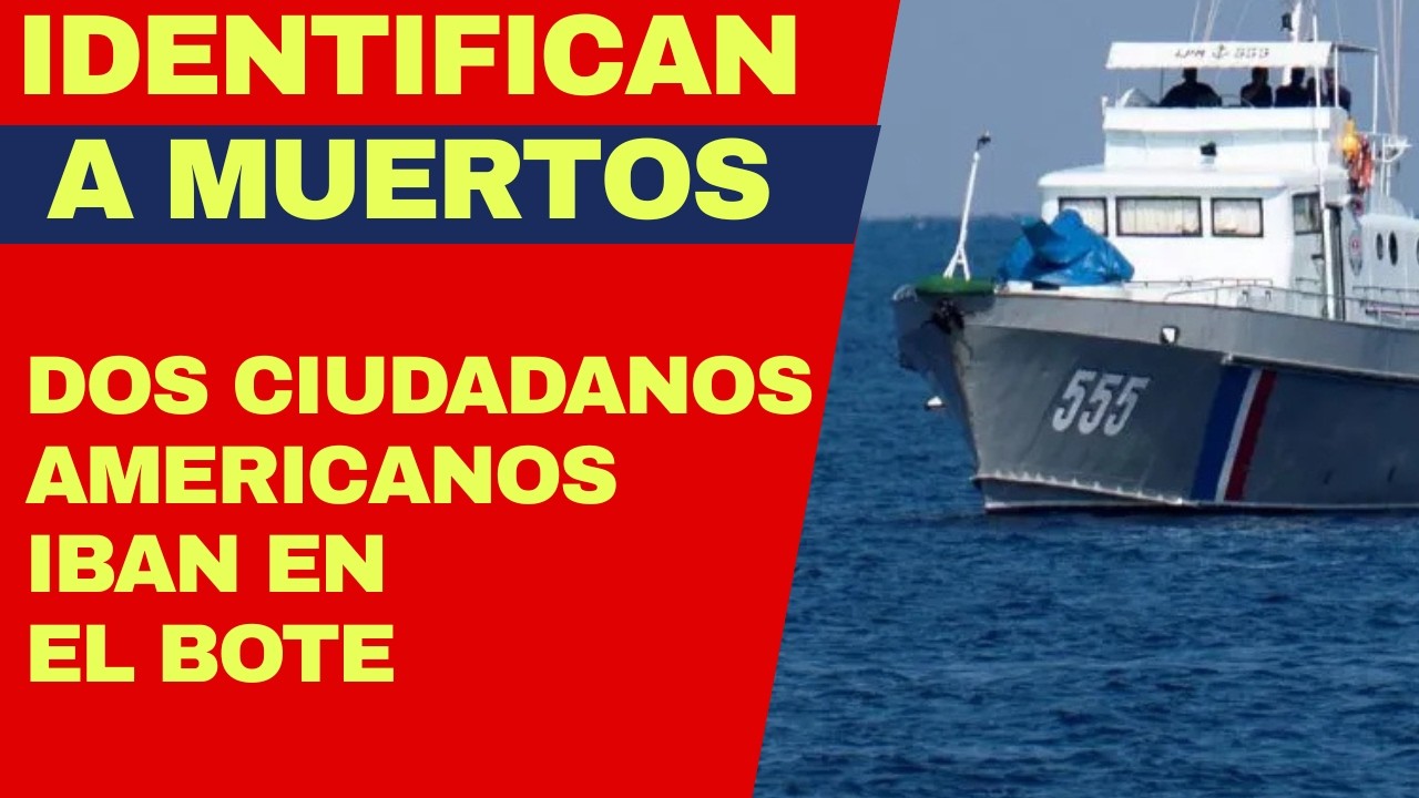 URGENTE: DOS CIUDADANOS AMERICANOS IBAN EN BOTE DE USA INVOLUCRADO EN TIROTEO CON MILITARES EN CUBA