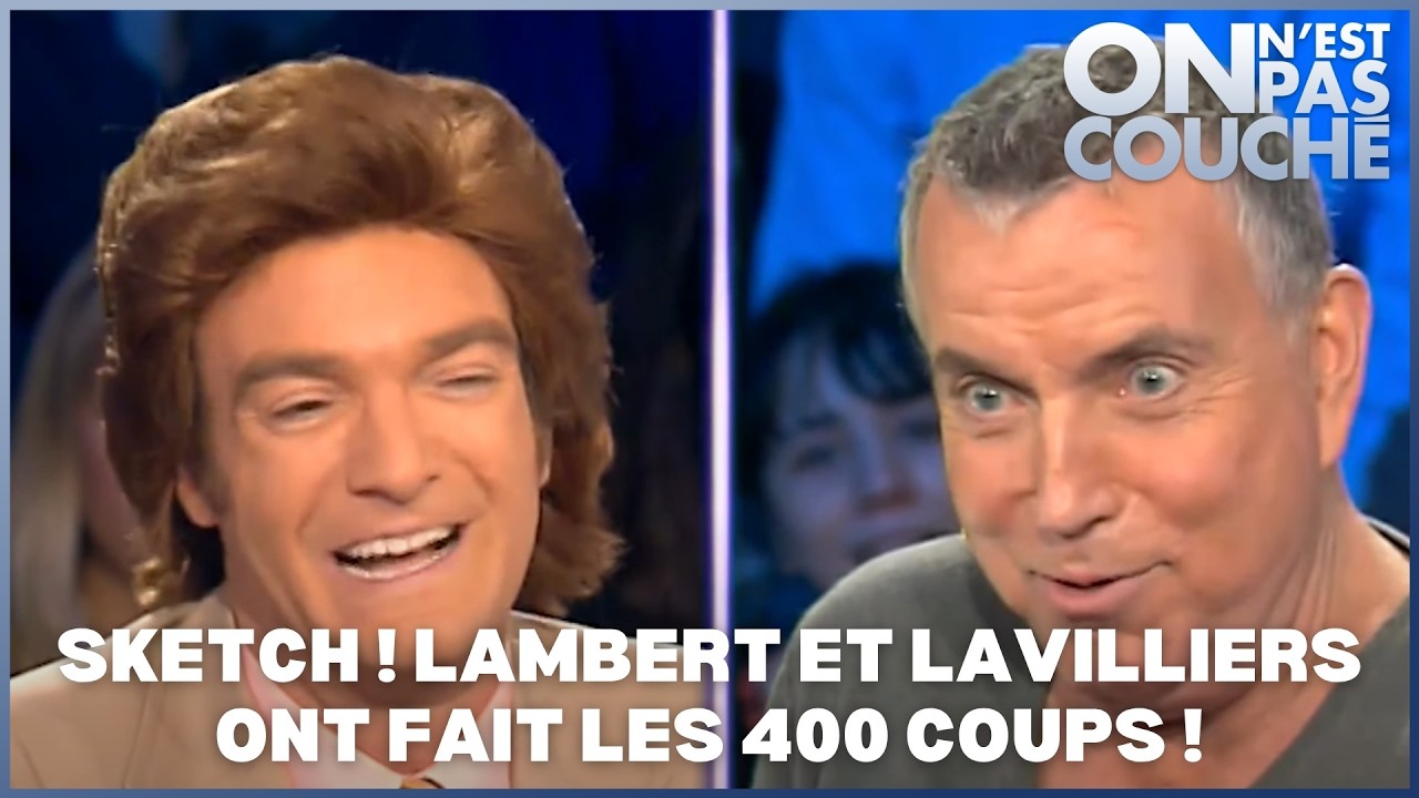 Jonathan Lambert et Bernard Lavilliers ont fait les 400 coups ! Sketch HD