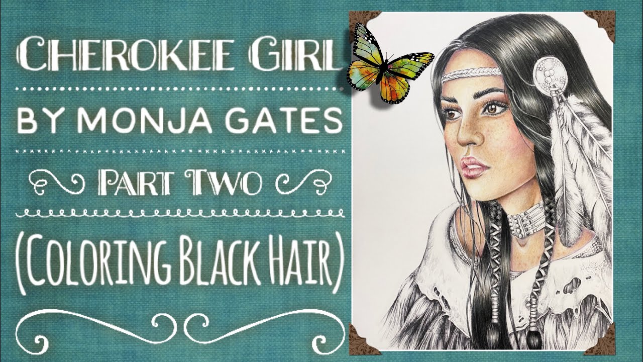 Cherokee Girl by Monja Gates Part Two (coloring black hair)