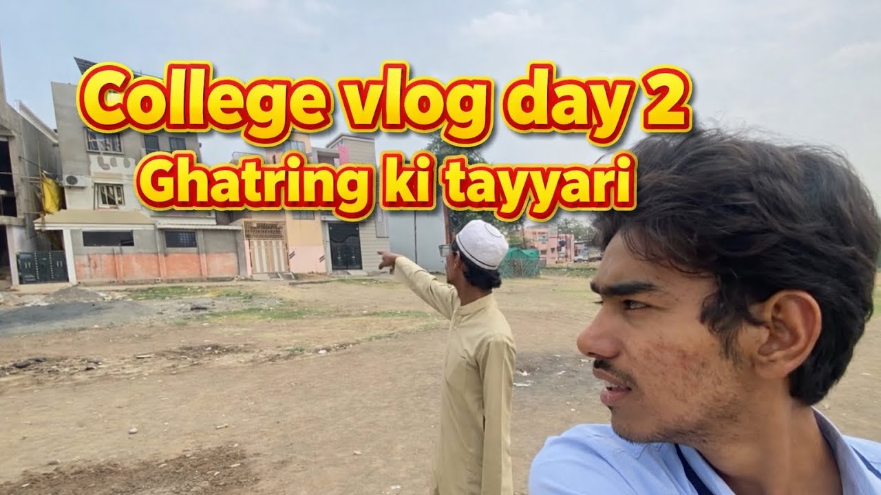 Colled vlog day 2 | ghatring |