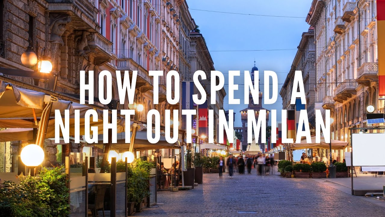 How To Spend a Night Out In Milan | Milan | Italy | Milan Night Life | What To Do In Milan