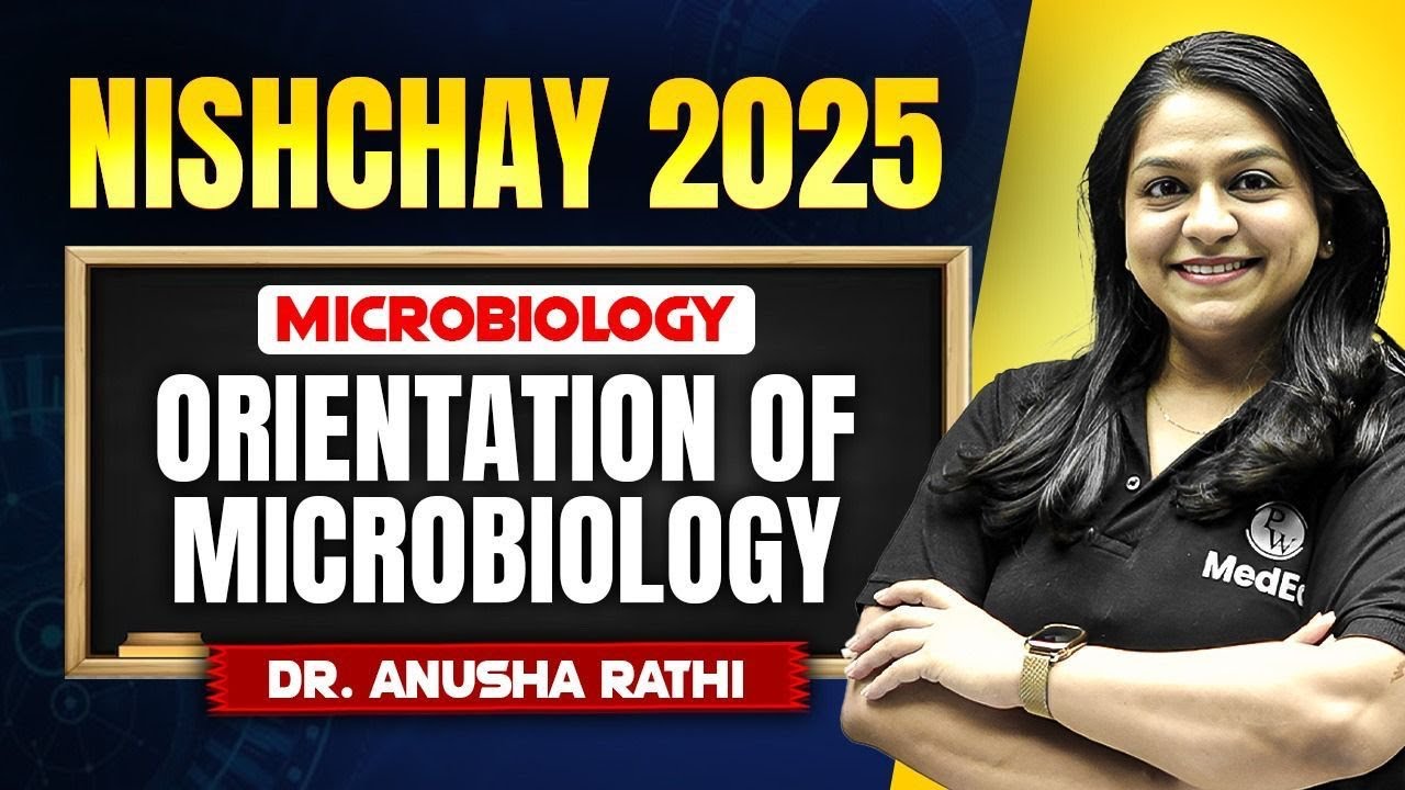 Orientation of Microbiology | Nishchay 2025 for MBBS 2nd Year | Dr. Anusha Ma'am | PW MedEd