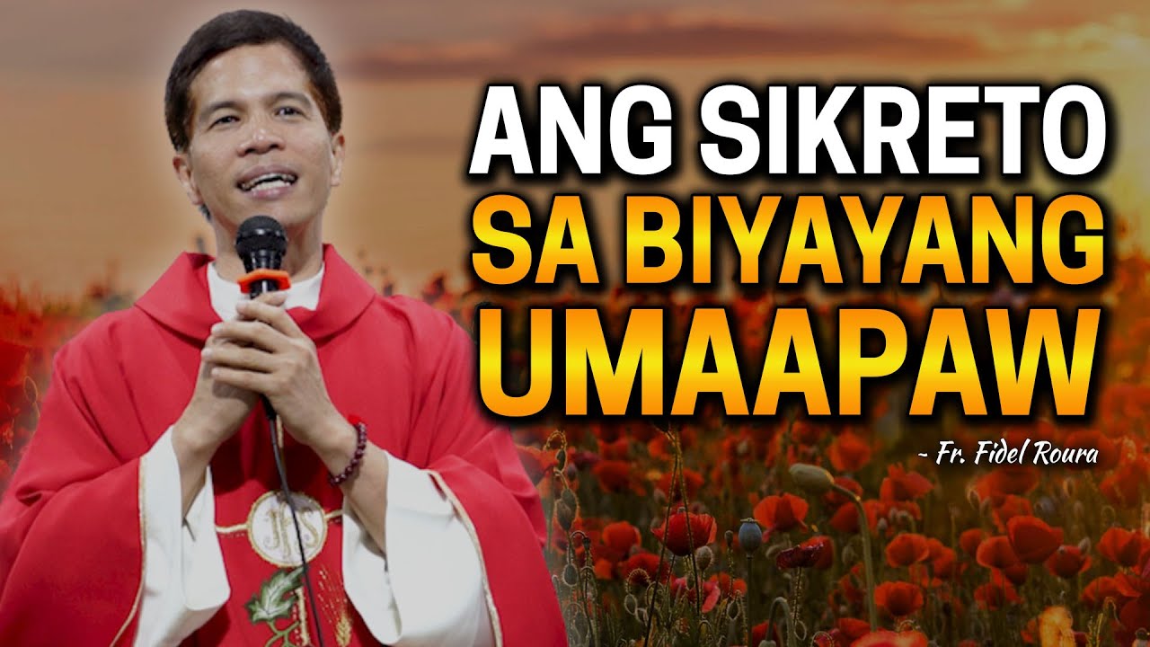 ANG SIKRETO SA BIYAYANG SIKSIK, LIGLIG AT UMAAPAW | Fr. Joseph Fidel Roura