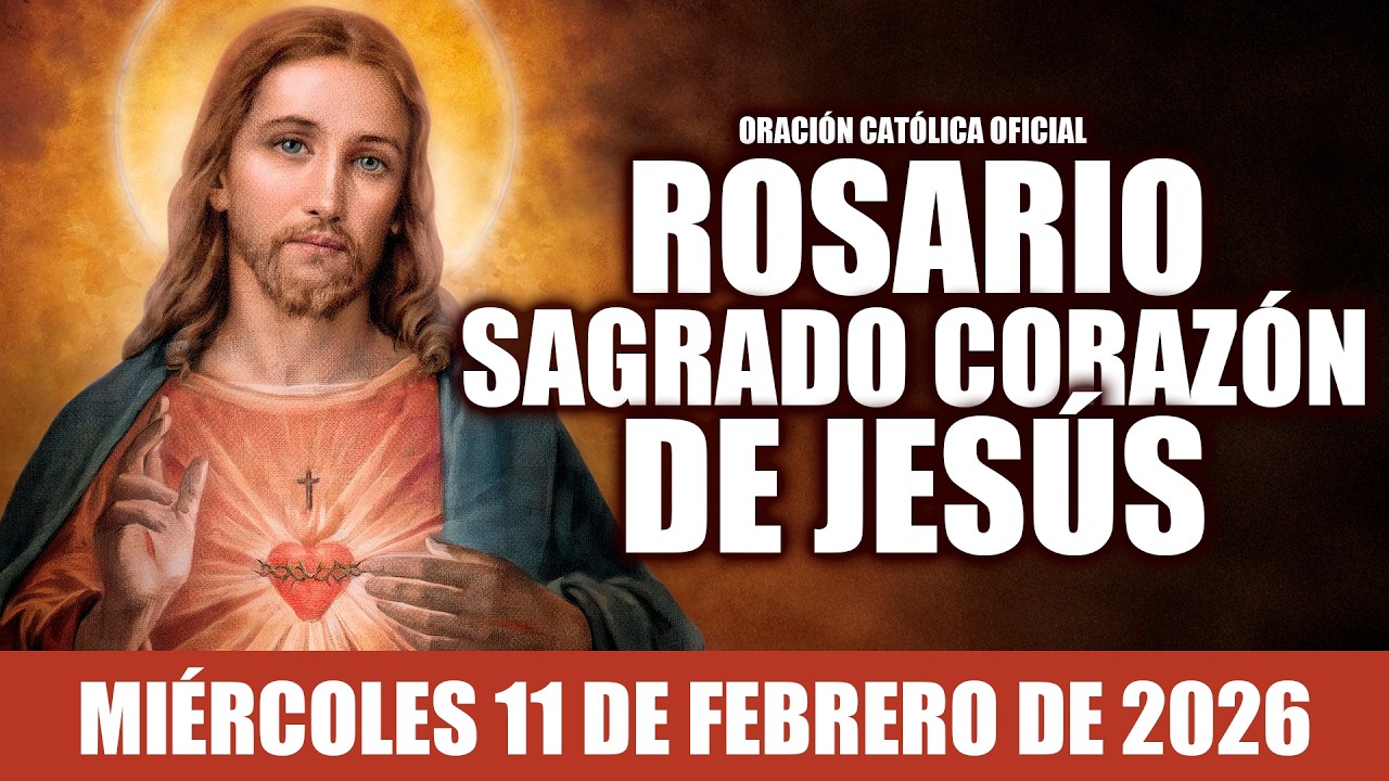 ROSARIO AL SAGRADO CORAZÓN DE HOY MIÉRCOLES 11 DE FEBRERO DE 2026|MES DEL SAGRADO CORAZÓN