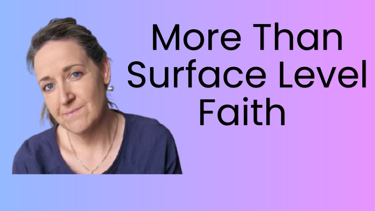 More Than Surface Level Faith